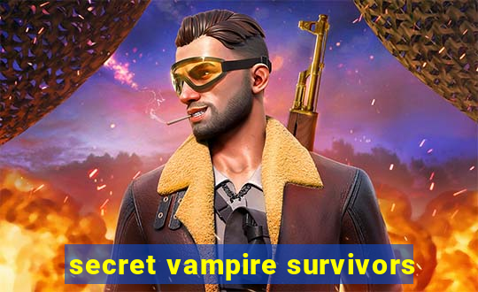 secret vampire survivors